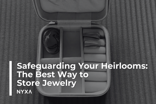 Safeguarding Your Heirlooms: The Best Way to Store Jewelry