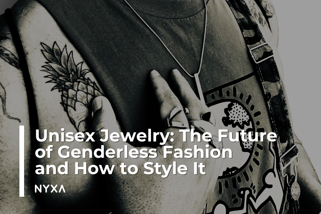 Unisex Jewelry: The Future of Genderless Fashion and How to Style It