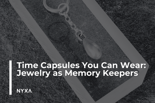 Time Capsules You Can Wear: Jewelry as Memory Keepers